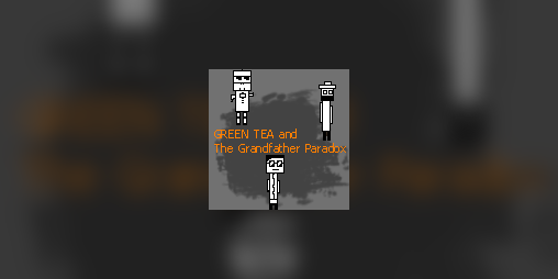 Cover image for G.R.E.E.N. T.E.A. and The Grandfather Paradox