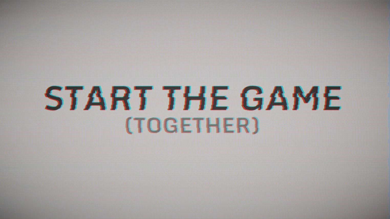 Start The Game (Together)