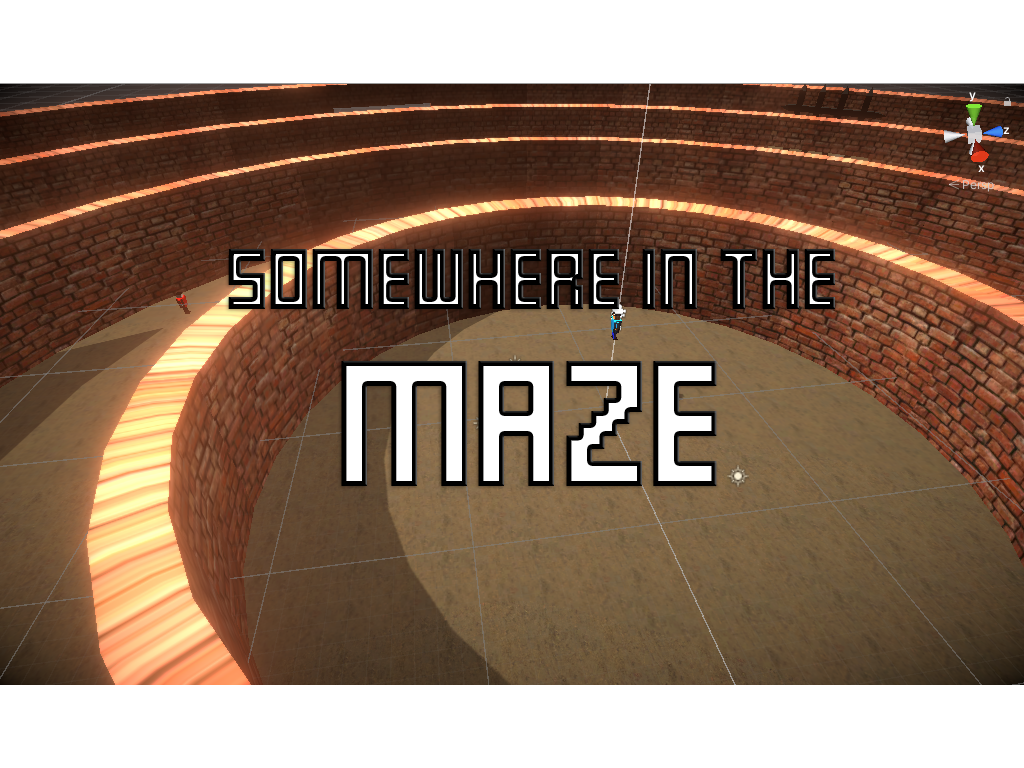 SOMEWHERE IN THE MAZE