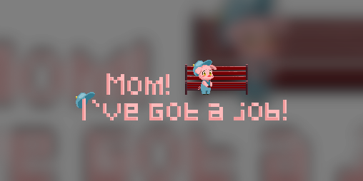 Cover image for Mom! I've got a job!