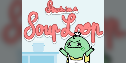 Cover image for Stuck in a Soup Loop