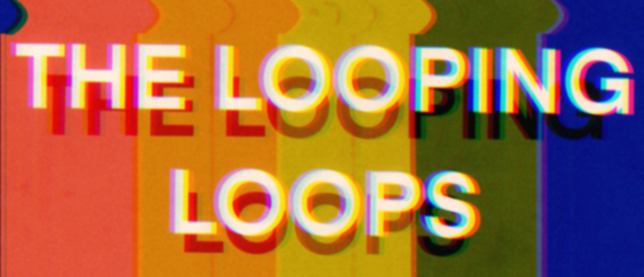 The Looping Loops