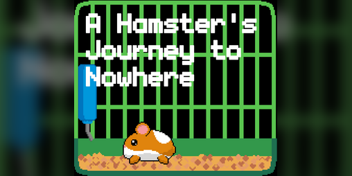 Cover image for LD47 - A Hamster's Journey to Nowhere