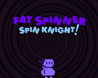 Fat Spinner: Spin Knight!