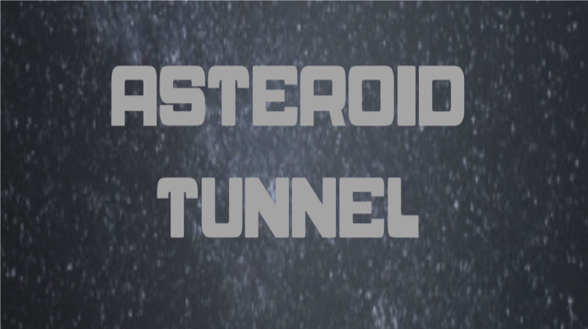 Asteroids Tunnel