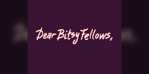 Cover image for Dear Bitsy fellows,