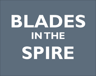 Blades in the Spire   - a fan conversion of Spire classes to BitD playbooks 