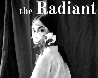 The Radiant   - A playbook for Blades in the Dark for playing an unnatural youth sustained by the fruits of a radiant tree . 