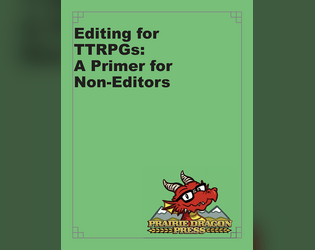Editing for TTRPGs: A Primer for Non-Editors   - Some tips and tricks for editing when you can't hire one, and what to expect when you can! 