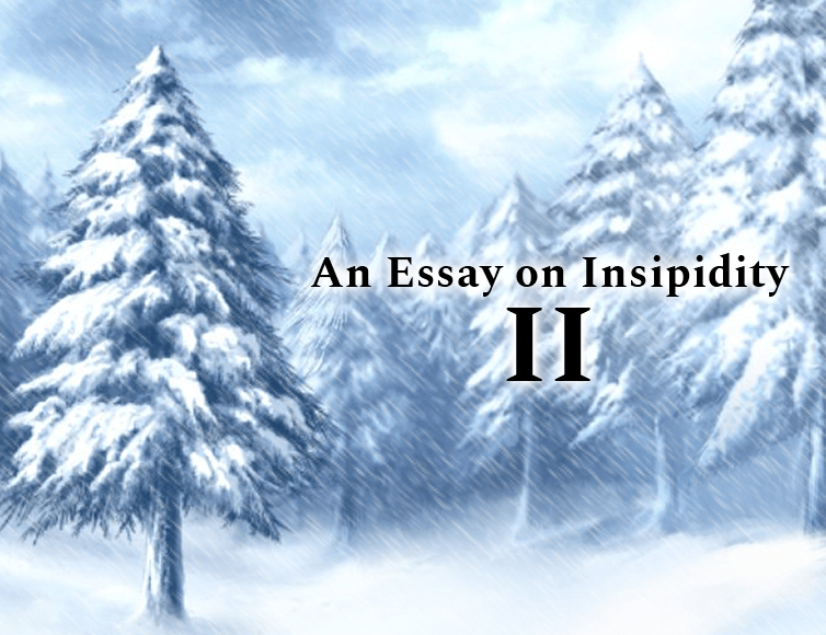 An Essay on Insipidity II