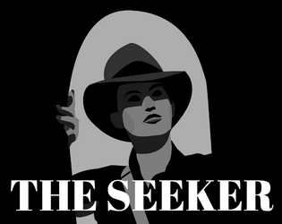 The Seeker   - An adventurer and arcane archaeologist for Blades in the Dark. 