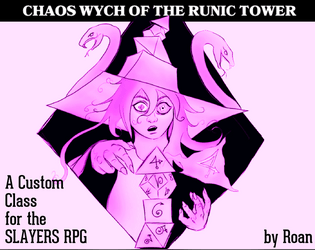 Chaos Wych of the Runic Tower   - A chaotic dice-stacking class for the Slayers RPG 