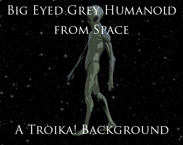 Cover image for Big Eyed Grey Humanoid from Space - A Troika! Background