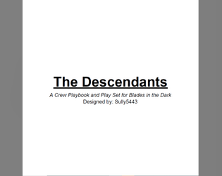 The Descendants- A Crew Playbook and Playset for Blades in the Dark   - A Play Set for a Chosen Family Fated to Defeat a Great Evil 