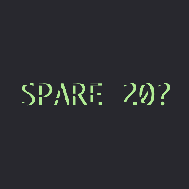 Spare 20?