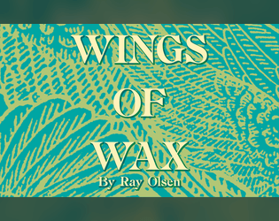 Wings of Wax   - A business card game of Hubris and Himbo-ness 