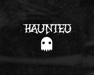 Haunted—A Micro RPG   - A storytelling game about ghosts trying to move on. Submitted to the #pleasurecardrpg business card RPG game jam. 