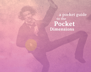A Pocket Guide To The Pocket Dimensions   - A pocket-sized (and -themed) supplement for Troika! 