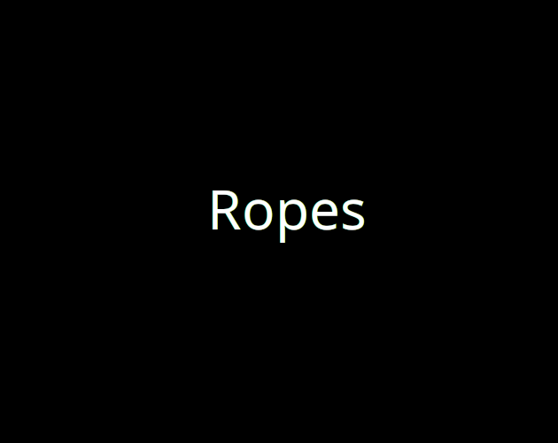 Ropes by BeanieBagGames