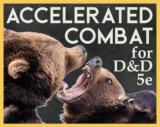 Accelerated Combat for D&D 5e   - a new way to handle random encounters 