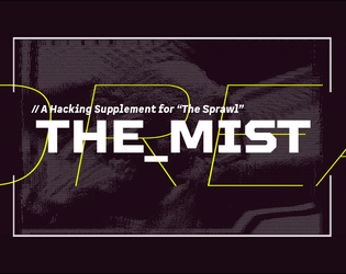 THE_MIST   - A Hacking Supplement for "The Sprawl" by Hamish Cameron 