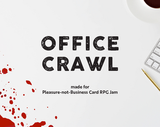 Office Crawl   - Pleasure-not-Business Card RPG Jam Submission 