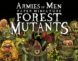 Armies of Men: Paper Miniature Forest Mutants   - Printable paper miniatures for fantasy RPGs and wargames. 