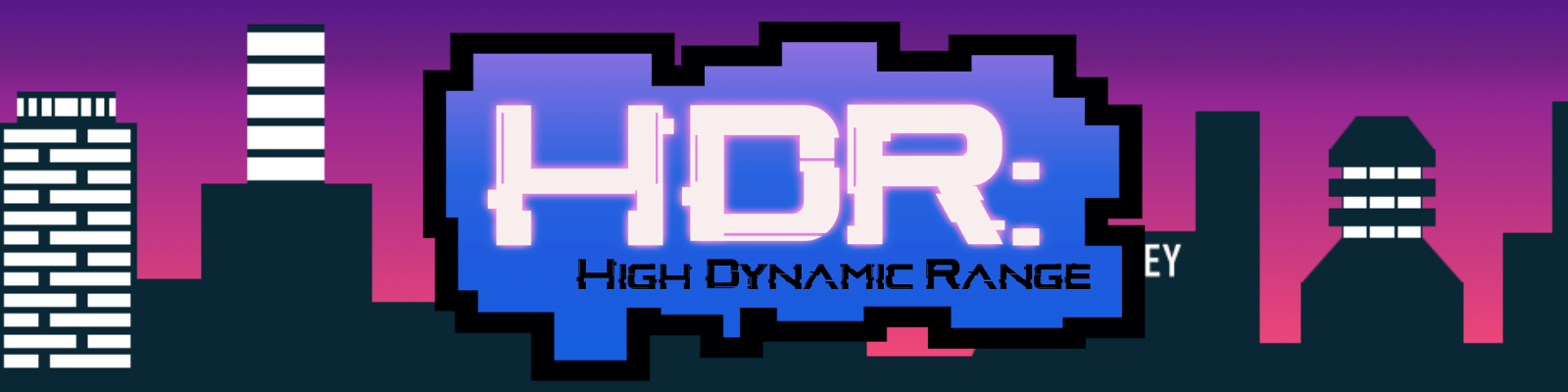 HDR: High Dynamic Range