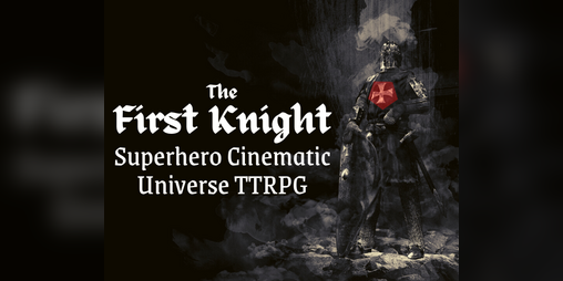 Cover image for The First Knight - Superhero Cinematic Universe TTRPG