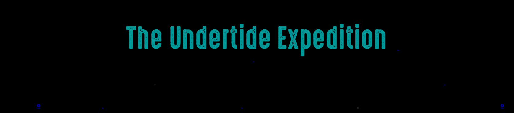 The Undertide Expedition