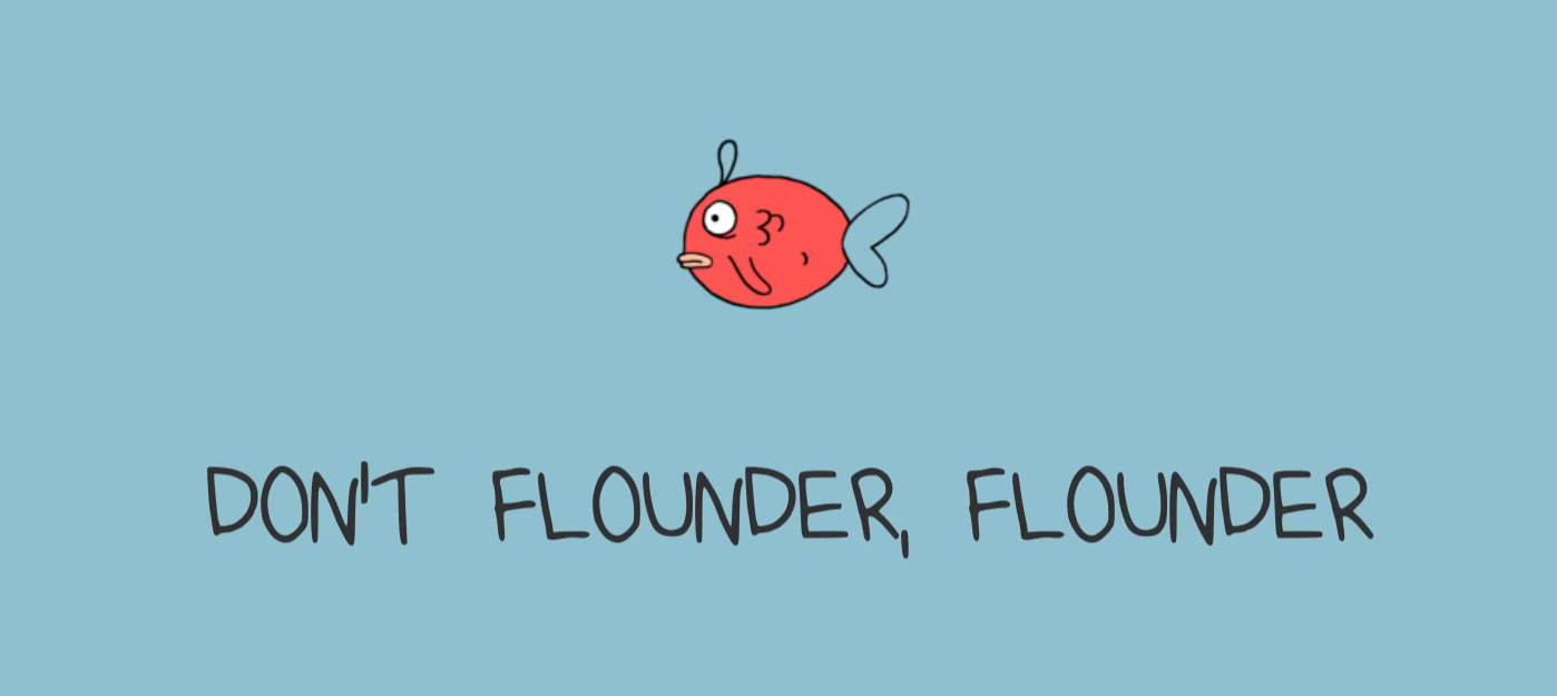 Don't Flounder, Flounder