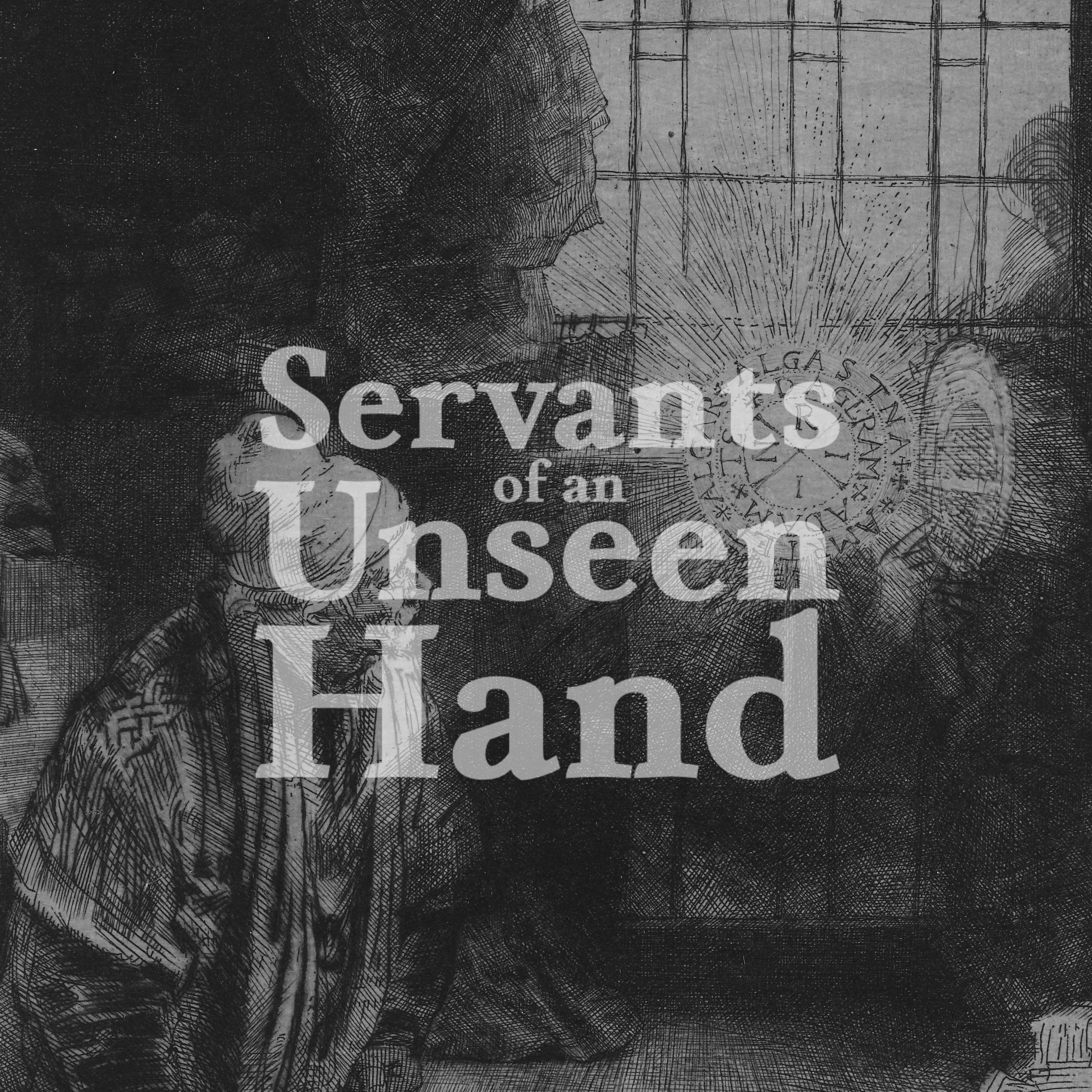Servants of an Unseen Hand