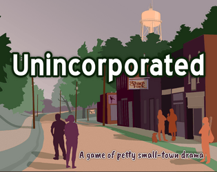 Unincorporated   - A game of petty small-town drama 