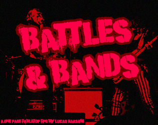 Battles & Bands   - A battle of the Bands one-page tabletop roleplaying game! 
