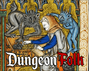 Dungeon Folk   - A game of adventuring, might and magic 