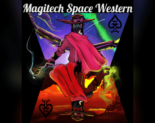Magitech Space Western   - Weird western roleplaying, Powered by the Apocalypse -- in Space! 