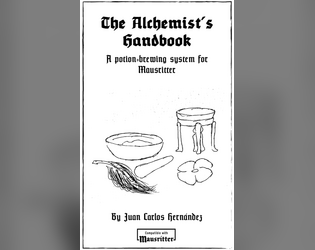 The Alchemist's Handbook - A potion-brewing system for mausritter   - Short supplement that adds an alchemy system to Mausritter 