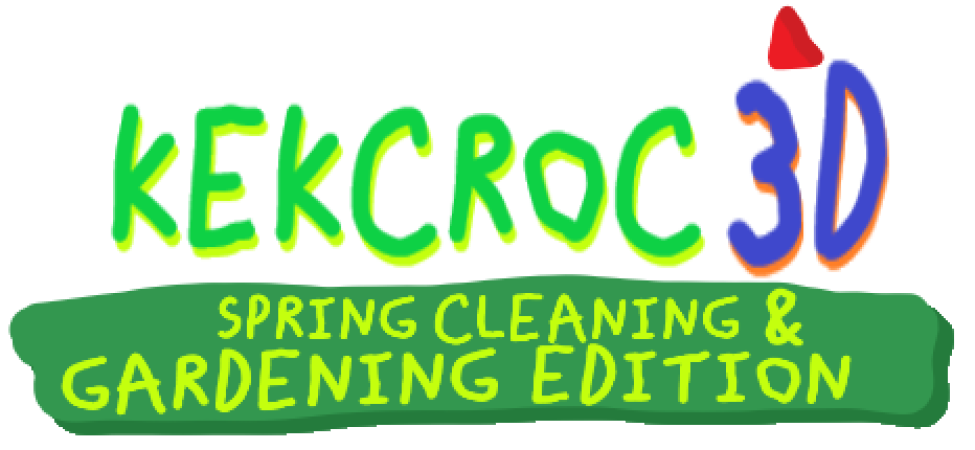 Kekcroc 3D: Spring Cleaning & Gardening Edition