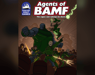 Agents of BAMF   - A rules-light RPG  about playing super-agents in the mold of SHIELD 