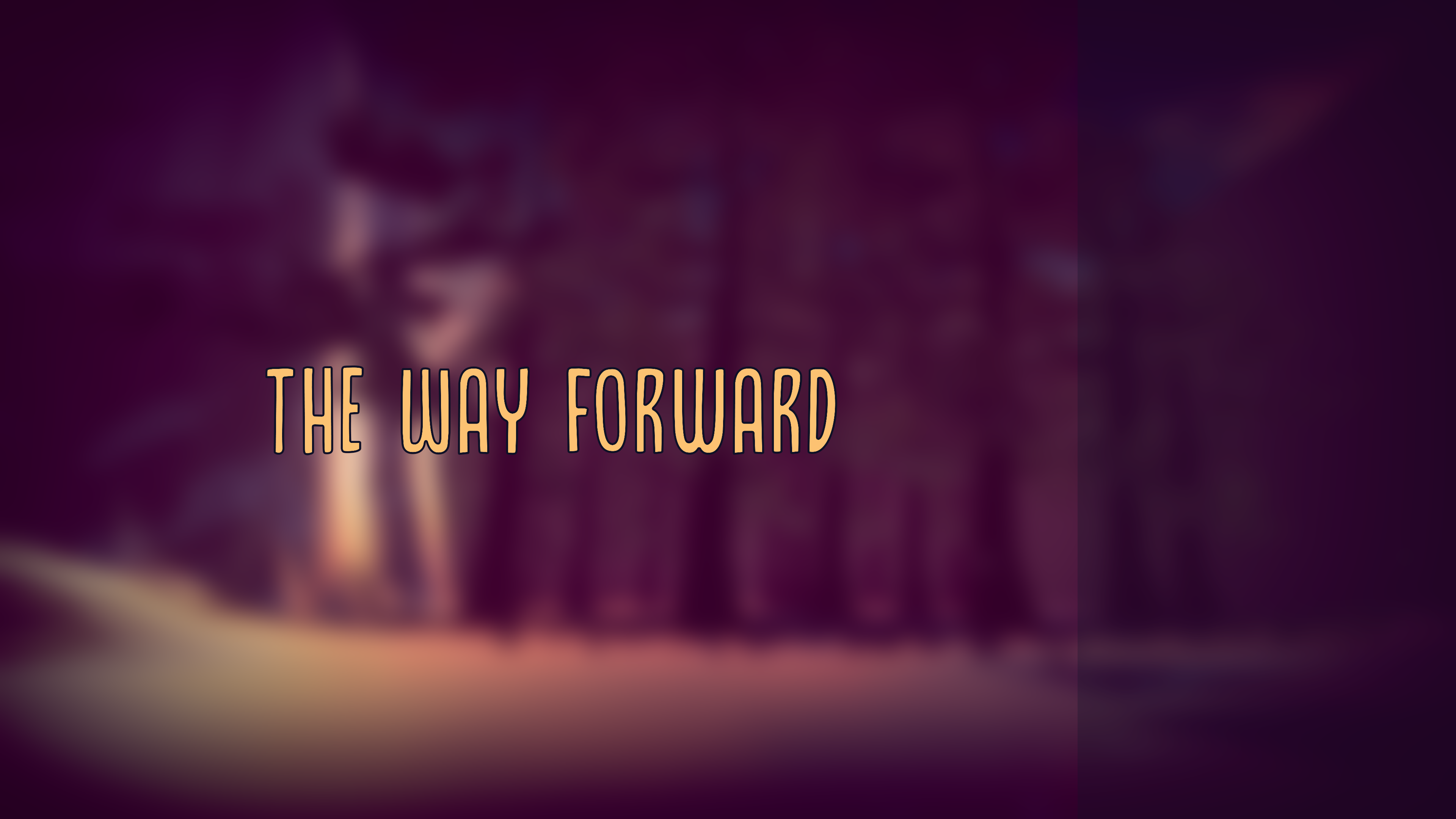 The Way Forward