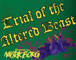 Trial of the Altered Beast: A Fölk-Lore Funnel   - A Mork Borg folk-lore filled funnel adventure 