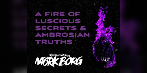 Cover image for A Fire of Luscious Secrets & Ambrosian Truths (MÖRK BORG)