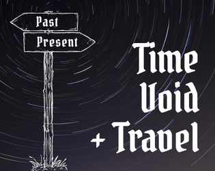 Time, Void, & Travel   - A Beak, Feather, and Bone hack about a time-warped city. 
