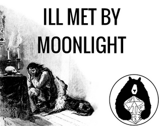 Ill Met By Moonlight   - A game of vengeance for 2 or fewer players 