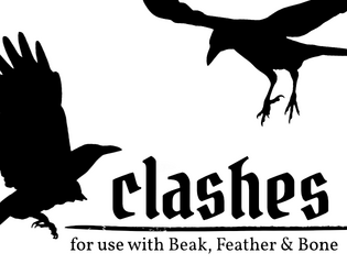 Clashes   - additional rules for events, changes and occurrences, designed for Beak, Feather & Bone 