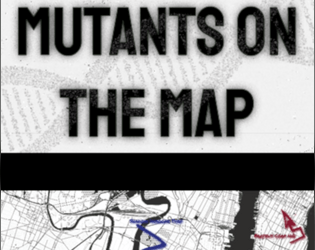 Mutants on the Map   - A map-making hack of Beak, Feather, and Bone for use with Mutants in the Now! 