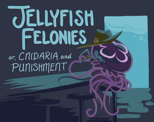 Jellyfish Felonies   - A game for three to five players 