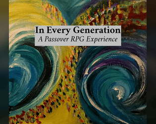 In Every Generation: A Passover RPG Experience   - They tried to kill us. They failed. Let's eat. 