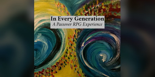 Cover image for In Every Generation: A Passover RPG Experience