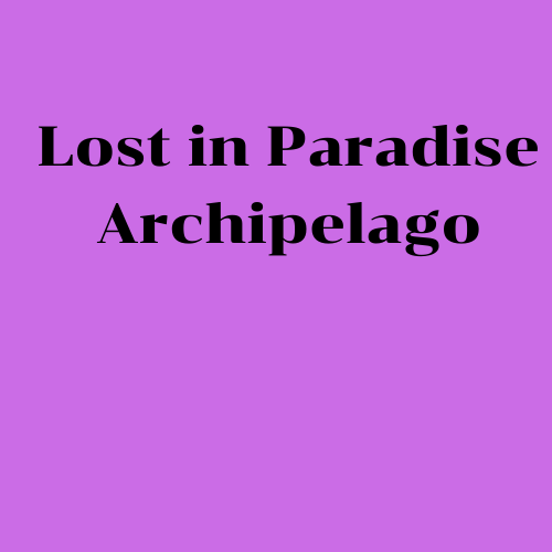 Lost in Paradise Archipelago
